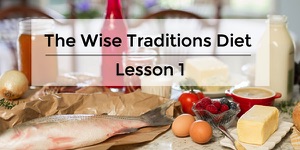 11 Dietary “Wise Traditions” Principle #1